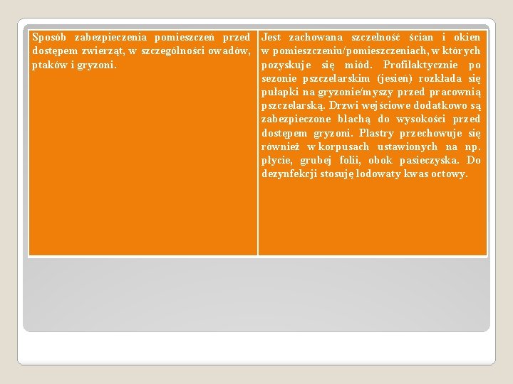 Sposób zabezpieczenia pomieszczeń przed Jest zachowana szczelność ścian i okien dostępem zwierząt, w szczególności
