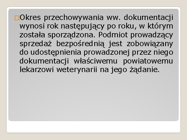 �Okres przechowywania ww. dokumentacji wynosi rok następujący po roku, w którym została sporządzona. Podmiot