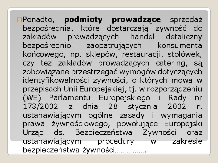 � Ponadto, podmioty prowadzące sprzedaż bezpośrednią, które dostarczają żywność do zakładów prowadzących handel detaliczny