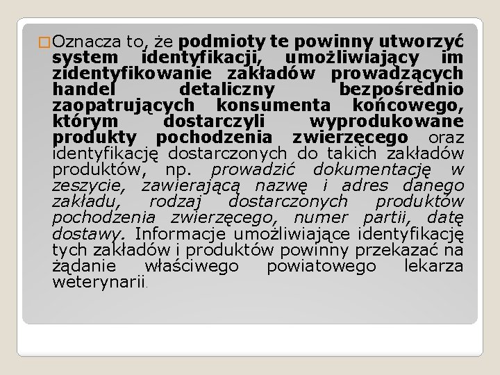 � Oznacza to, że podmioty te powinny utworzyć system identyfikacji, umożliwiający im zidentyfikowanie zakładów