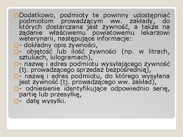 � Dodatkowo, podmioty te powinny udostępniać podmiotom prowadzącym ww. zakłady, do których dostarczana jest