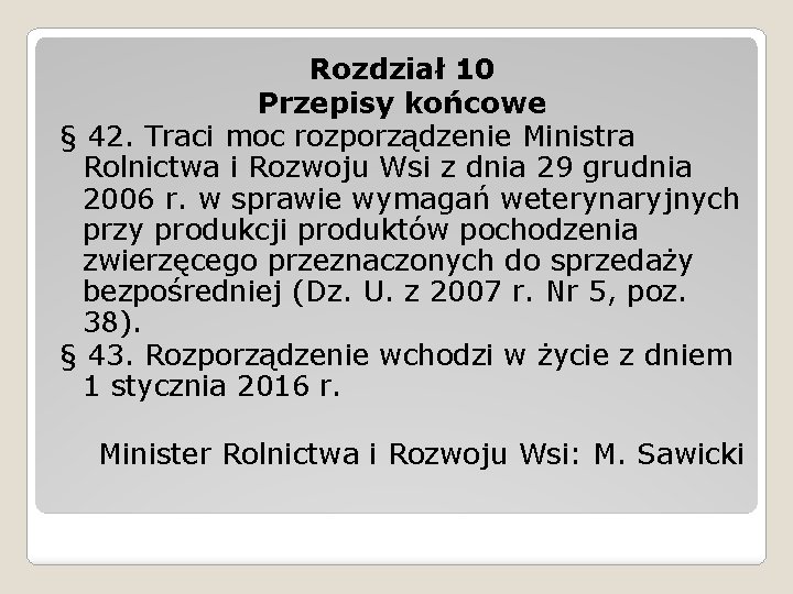 Rozdział 10 Przepisy końcowe § 42. Traci moc rozporządzenie Ministra Rolnictwa i Rozwoju Wsi