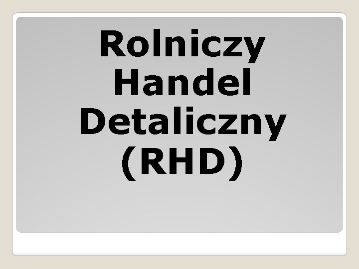 Rolniczy Handel Detaliczny (RHD) 