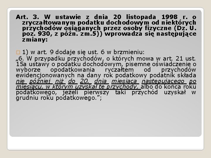 Art. 3. W ustawie z dnia 20 listopada 1998 r. o zryczałtowanym podatku dochodowym