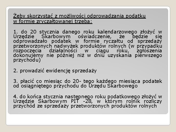 Żeby skorzystać z możliwości odprowadzania podatku w formie zryczałtowanej trzeba: 1. do 20 stycznia