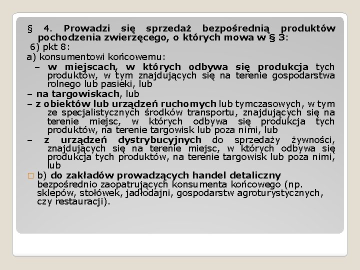 § 4. Prowadzi się sprzedaż bezpośrednią produktów pochodzenia zwierzęcego, o których mowa w §