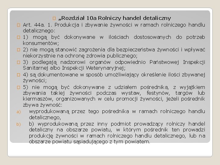 „Rozdział 10 a Rolniczy handel detaliczny Art. 44 a. 1. Produkcja i zbywanie żywności