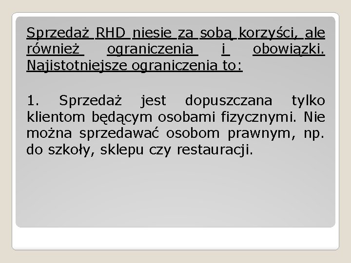 Sprzedaż RHD niesie za sobą korzyści, ale również ograniczenia i obowiązki. Najistotniejsze ograniczenia to: