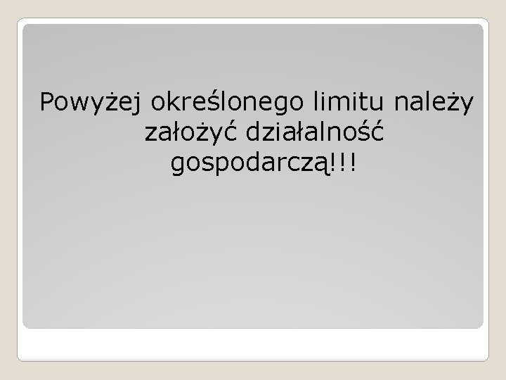 Powyżej określonego limitu należy założyć działalność gospodarczą!!! 