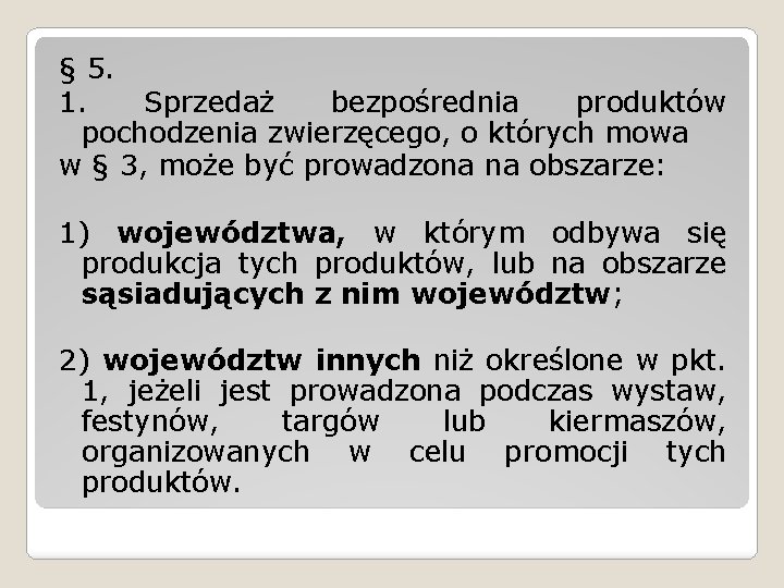 § 5. 1. Sprzedaż bezpośrednia produktów pochodzenia zwierzęcego, o których mowa w § 3,