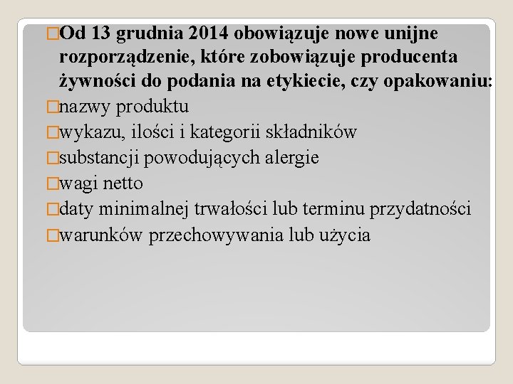 �Od 13 grudnia 2014 obowiązuje nowe unijne rozporządzenie, które zobowiązuje producenta żywności do podania