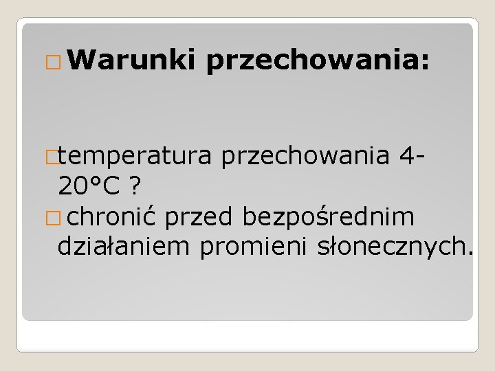 � Warunki przechowania: �temperatura przechowania 4 - 20°C ? � chronić przed bezpośrednim działaniem