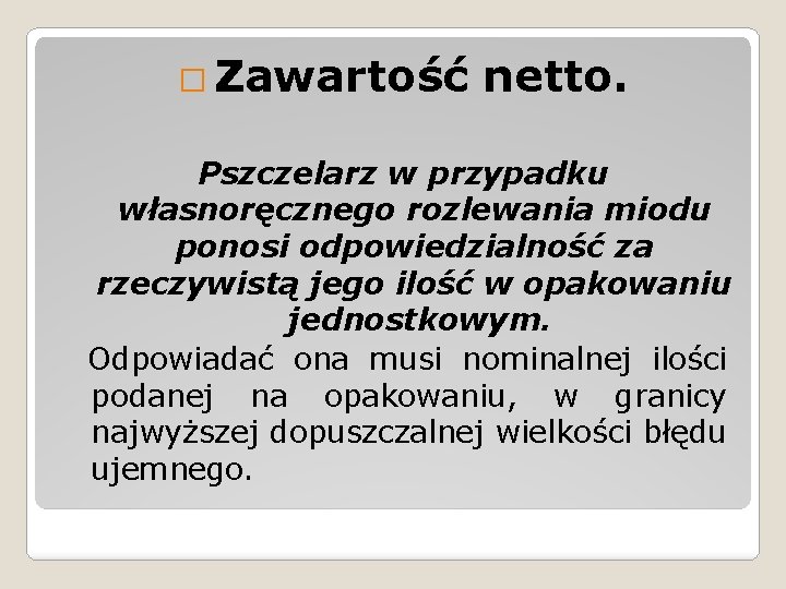 � Zawartość netto. Pszczelarz w przypadku własnoręcznego rozlewania miodu ponosi odpowiedzialność za rzeczywistą jego