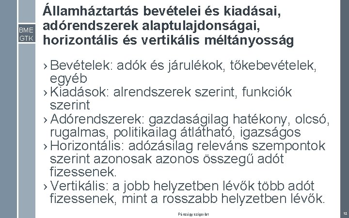 BME GTK Államháztartás bevételei és kiadásai, adórendszerek alaptulajdonságai, horizontális és vertikális méltányosság › Bevételek: