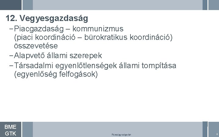 12. Vegyesgazdaság – Piacgazdaság – kommunizmus (piaci koordináció – bürokratikus koordináció) összevetése – Alapvető