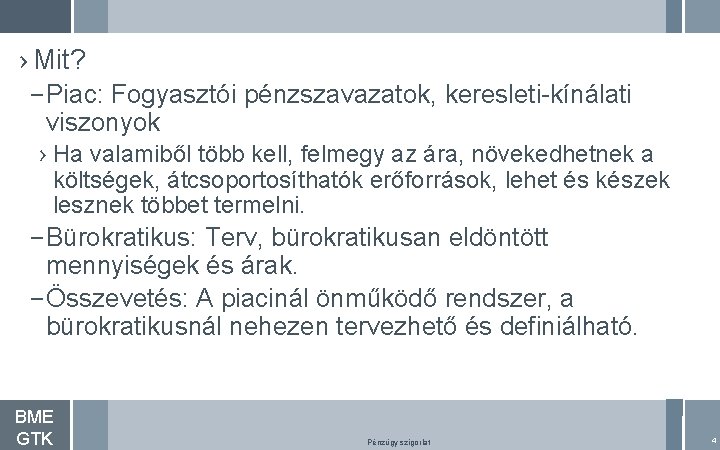 › Mit? – Piac: Fogyasztói pénzszavazatok, keresleti-kínálati viszonyok › Ha valamiből több kell, felmegy