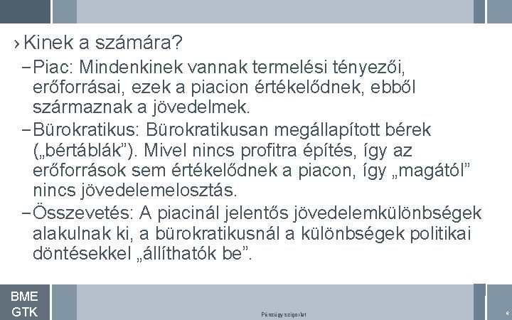 › Kinek a számára? – Piac: Mindenkinek vannak termelési tényezői, erőforrásai, ezek a piacion