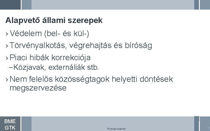 Alapvető állami szerepek › Védelem (bel- és kül-) › Törvényalkotás, végrehajtás és bíróság ›