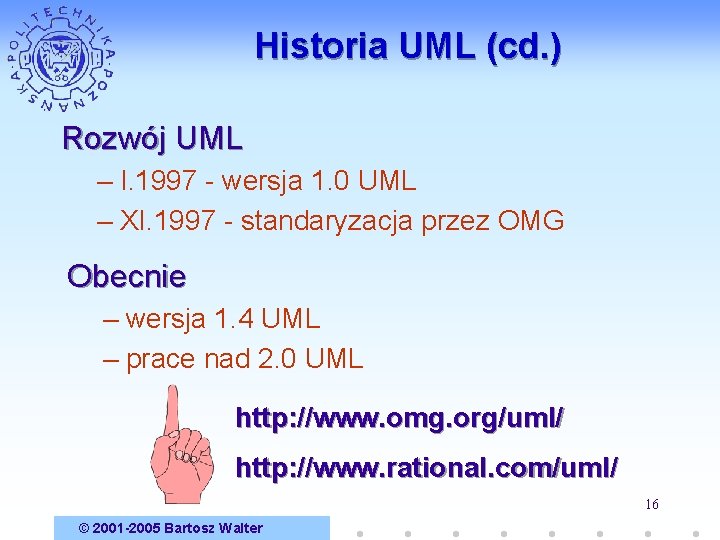 Historia UML (cd. ) Rozwój UML – I. 1997 - wersja 1. 0 UML