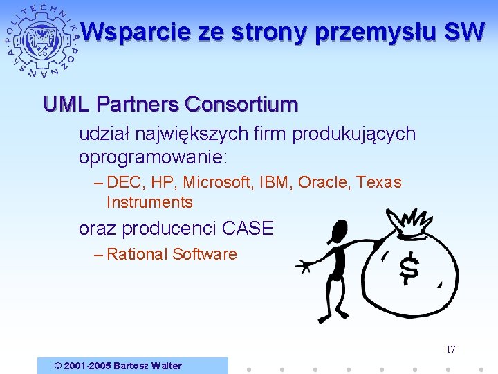 Wsparcie ze strony przemysłu SW UML Partners Consortium udział największych firm produkujących oprogramowanie: –