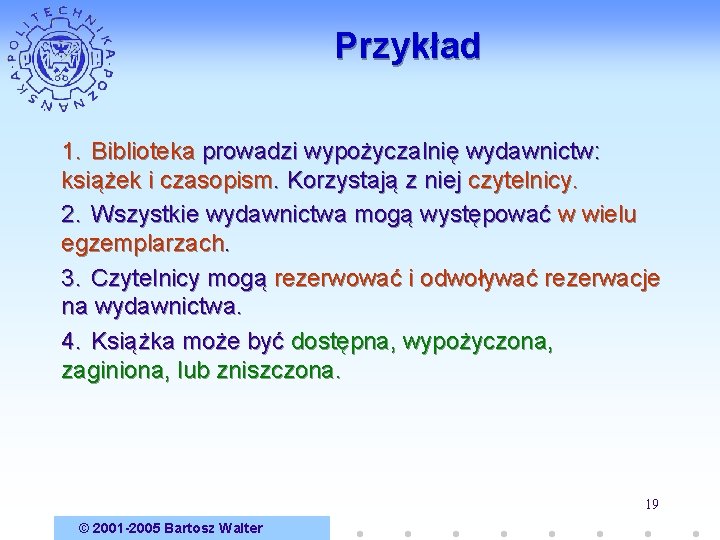 Przykład 1. Biblioteka prowadzi wypożyczalnię wydawnictw: książek i czasopism. Korzystają z niej czytelnicy. 2.