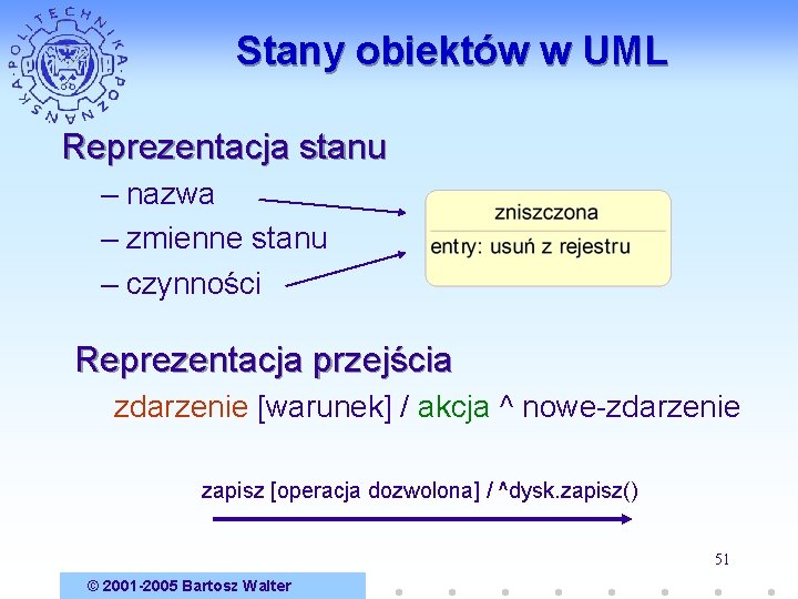 Stany obiektów w UML Reprezentacja stanu – nazwa – zmienne stanu – czynności Reprezentacja