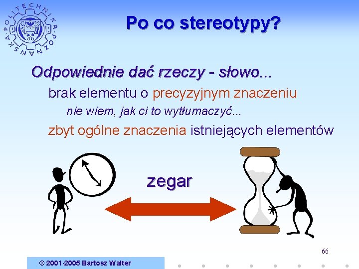 Po co stereotypy? Odpowiednie dać rzeczy - słowo. . . brak elementu o precyzyjnym