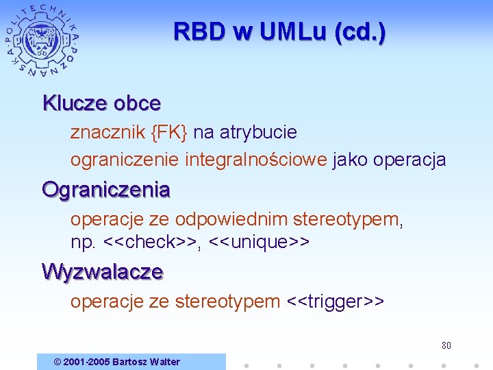 RBD w UMLu (cd. ) Klucze obce znacznik {FK} na atrybucie ograniczenie integralnościowe jako