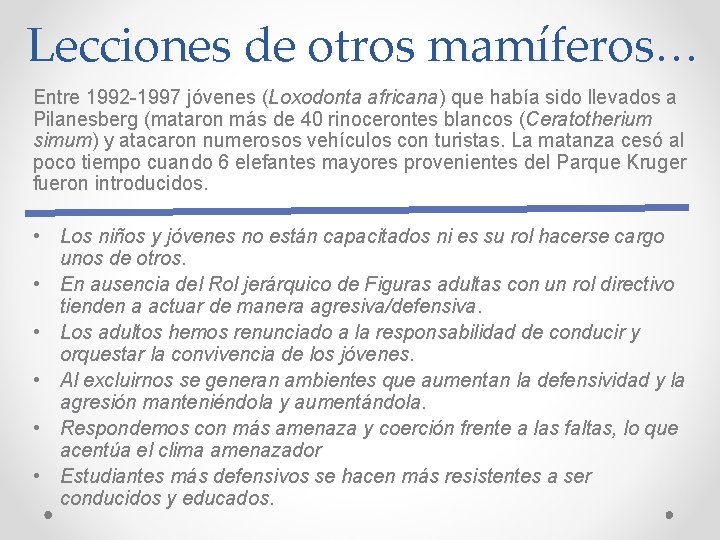 Lecciones de otros mamíferos… Entre 1992 -1997 jóvenes (Loxodonta africana) que había sido llevados