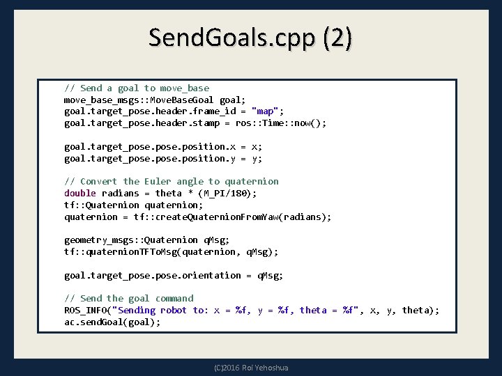 Send. Goals. cpp (2) // Send a goal to move_base_msgs: : Move. Base. Goal