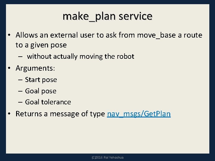 make_plan service • Allows an external user to ask from move_base a route to