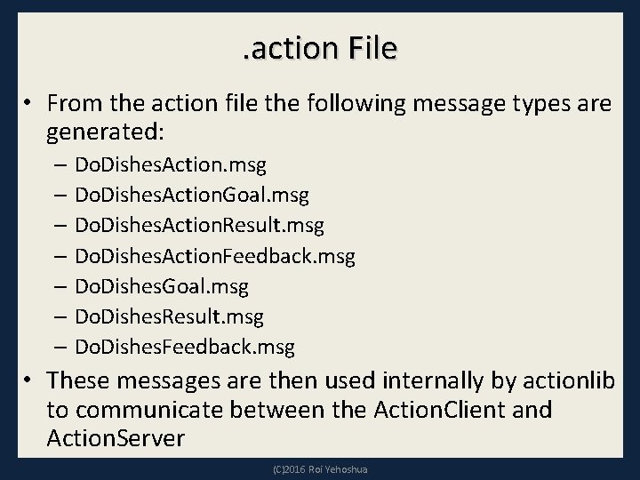 . action File • From the action file the following message types are generated: