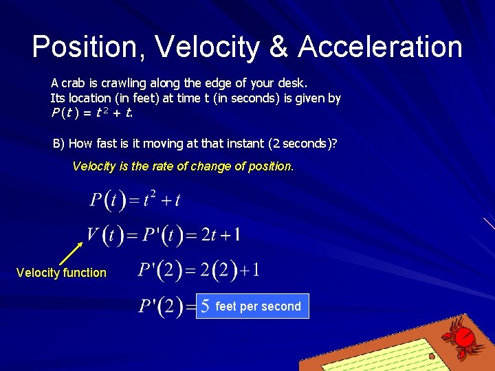 Position, Velocity & Acceleration A crab is crawling along the edge of your desk.