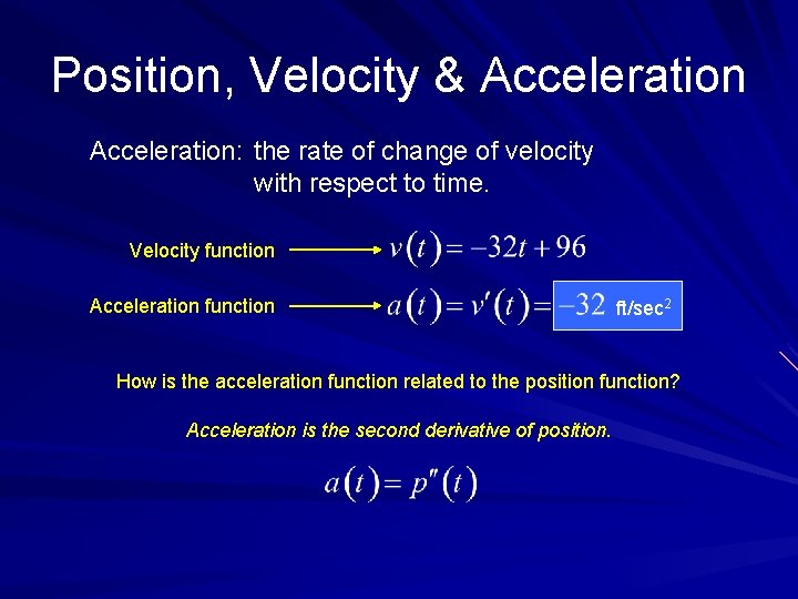 Position, Velocity & Acceleration: the rate of change of velocity with respect to time.
