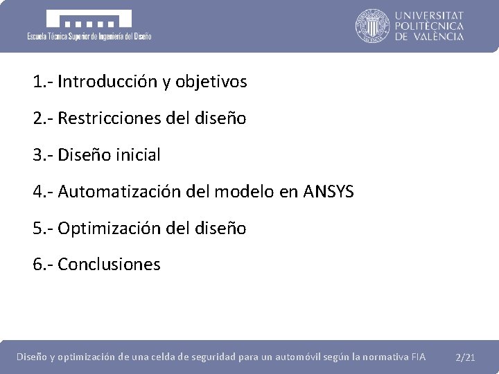 1. - Introducción y objetivos 2. - Restricciones del diseño 3. - Diseño inicial