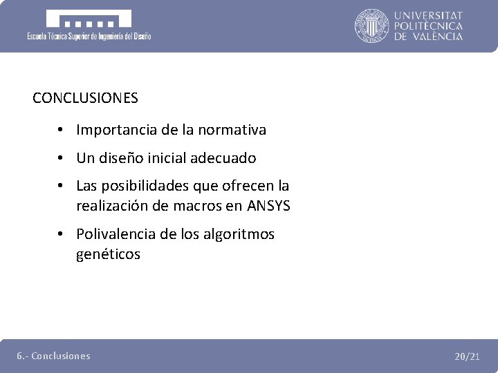 CONCLUSIONES • Importancia de la normativa • Un diseño inicial adecuado • Las posibilidades
