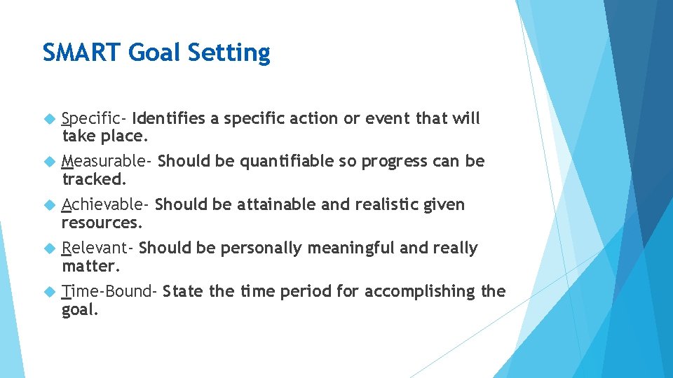 SMART Goal Setting Specific- Identifies a specific action or event that will take place.