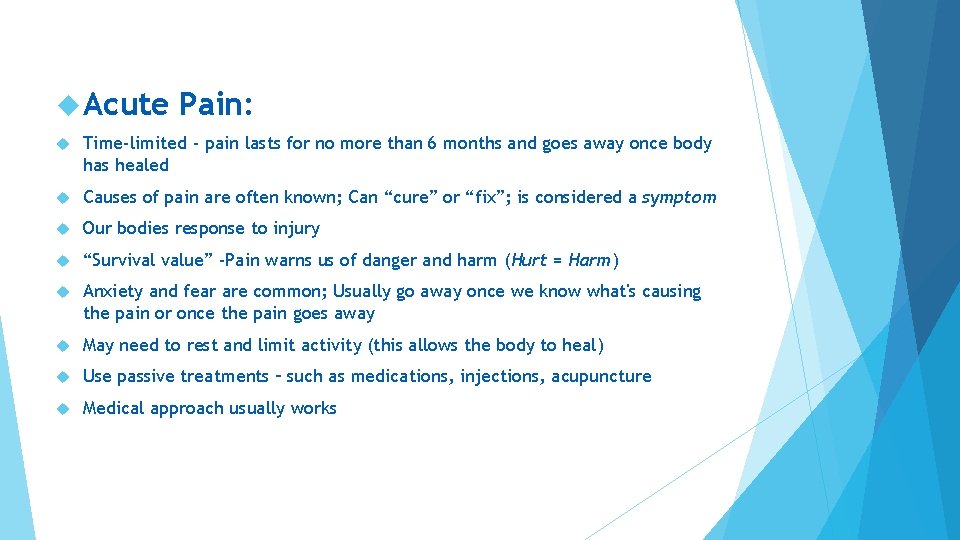  Acute Pain: Time-limited - pain lasts for no more than 6 months and
