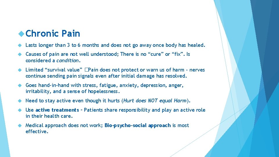  Chronic Pain Lasts longer than 3 to 6 months and does not go