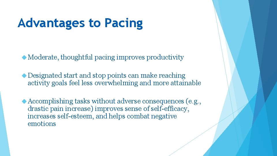 Advantages to Pacing Moderate, thoughtful pacing improves productivity Designated start and stop points can