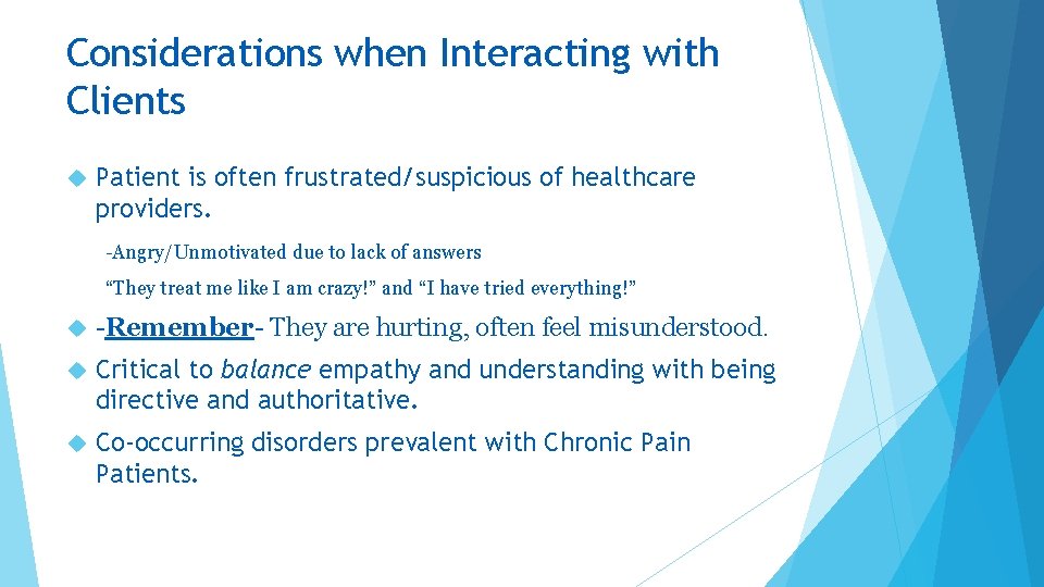 Considerations when Interacting with Clients Patient is often frustrated/suspicious of healthcare providers. -Angry/Unmotivated due