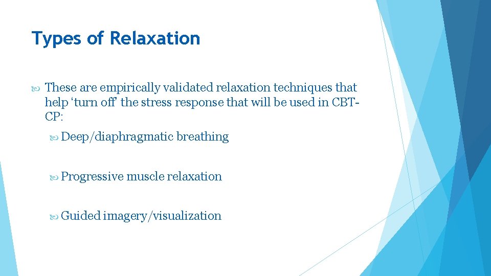 Types of Relaxation These are empirically validated relaxation techniques that help ‘turn off’ the