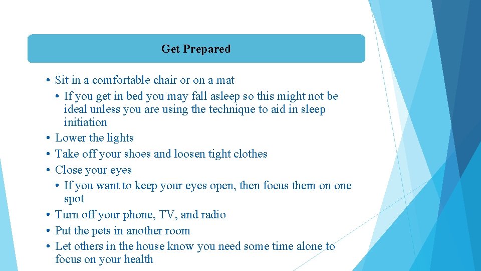 Get Prepared • Sit in a comfortable chair or on a mat • If