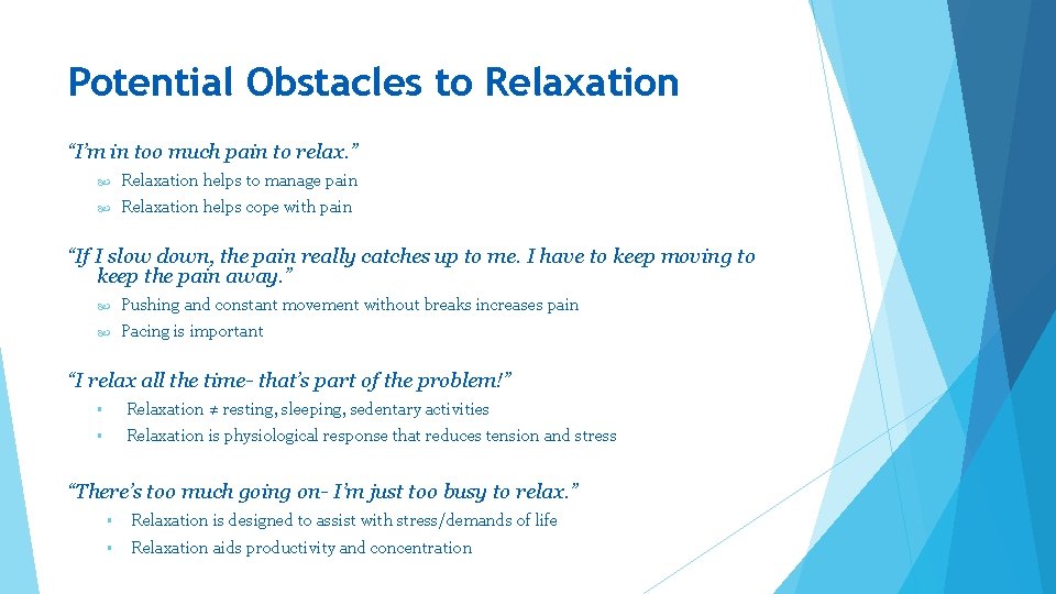 Potential Obstacles to Relaxation “I’m in too much pain to relax. ” Relaxation helps