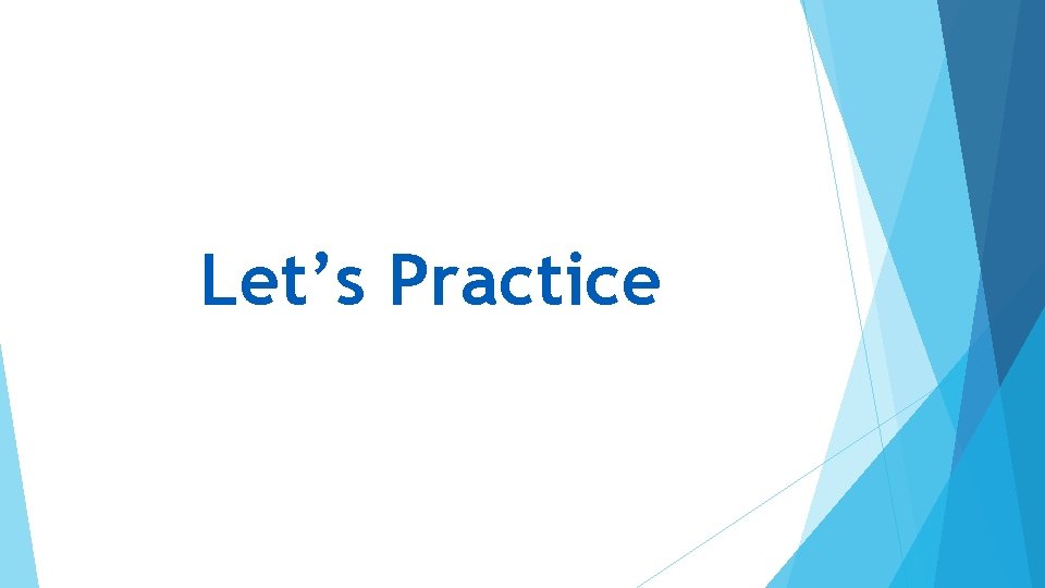 Let’s Practice 