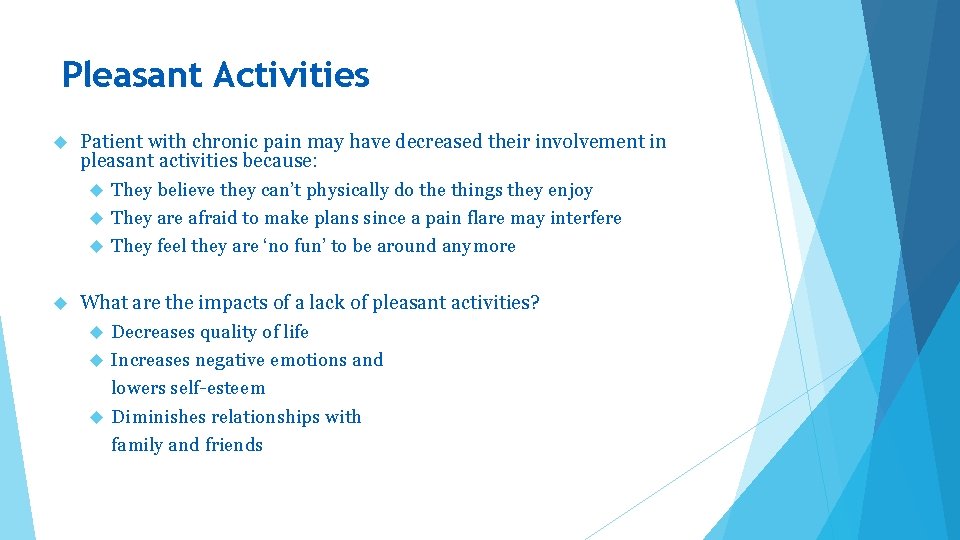 Pleasant Activities Patient with chronic pain may have decreased their involvement in pleasant activities
