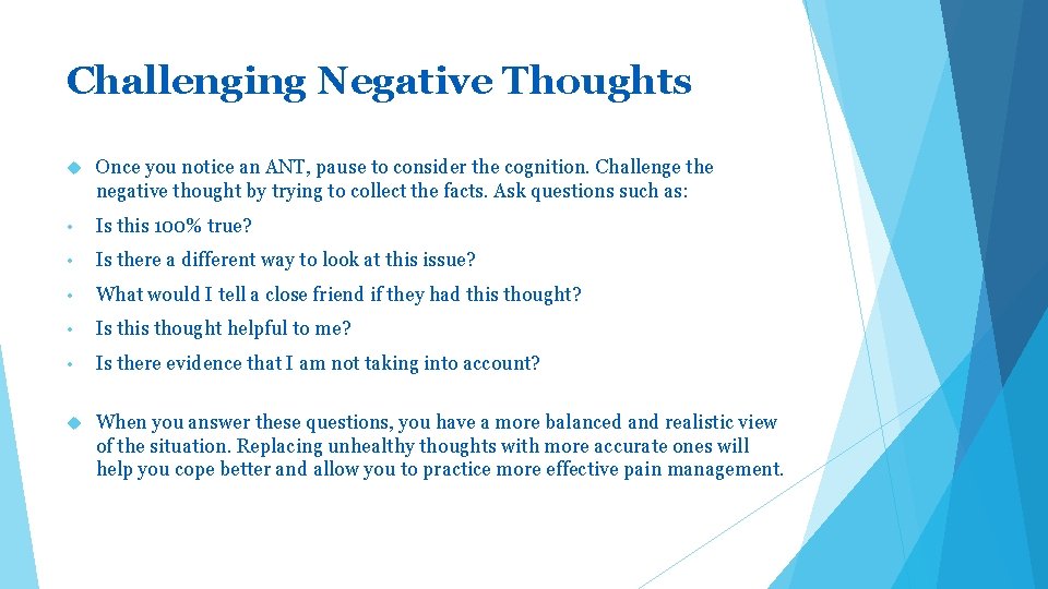 Challenging Negative Thoughts Once you notice an ANT, pause to consider the cognition. Challenge