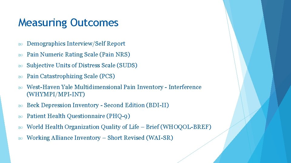 Measuring Outcomes Demographics Interview/Self Report Pain Numeric Rating Scale (Pain NRS) Subjective Units of