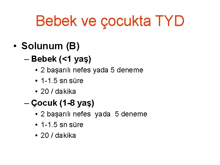 Bebek ve çocukta TYD • Solunum (B) – Bebek (<1 yaş) • 2 başarılı