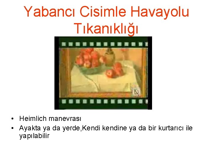 Yabancı Cisimle Havayolu Tıkanıklığı • Heimlich manevrası • Ayakta ya da yerde, Kendi kendine